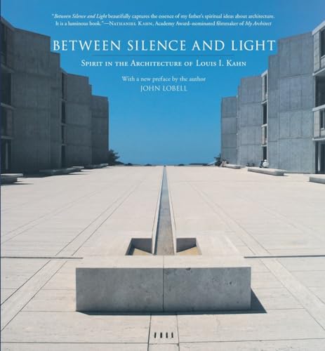 Between Silence and Light: Spirit in the Architecture of Louis I. Kahn von Shambhala Publications